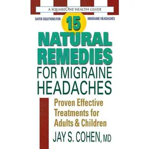 USED-15 Natural Remedies for Migraine Headaches: Proven Effective Treatments for Adults & Children by Cohen, Jay S. (Mass Market Paperback)