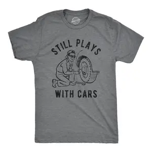Mens Still Plays With Cars T Shirt Funny Fathers Day Mechanic Garage Graphic Tee Mens Funny T Shirts Cool Vintage Fashion T-Shirt Gift Classic Menswear Dad Joke Apparel for Men Novelty Tees for Guys Dark Grey