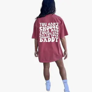 You can’t choose your dad but you can choose your daddy trendy tee Oversized look Soft Cotton Unisex Fit