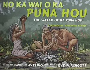 USED-No Ka Wai O Ka Puna Hou/ The Water of Ka Puna Hou: A Bilingual Hawaiian Story (Puka'ina Ku'una/ Ku'una) (English and Hawaiian Edition) by Kawehi Avelino (Hardcover)