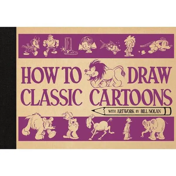 Classic Cartoon Drawing Book - Bill Nolan Hardcover, Rubber Hose Animation Tutorials with Illustrations & Drawing Ideas