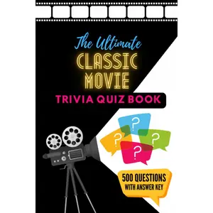 The Ultimate Classic Movie Trivia Quiz Book: 500 Questions About Movies From the 1920s - 1970s | Test Your Knowledge of Classic Movies Paperback – January 21, 2023