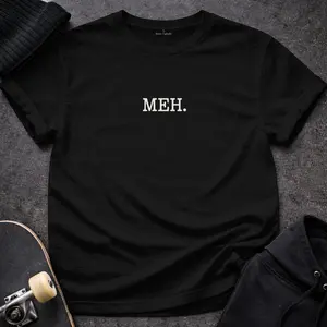 MEH T-Shirt
