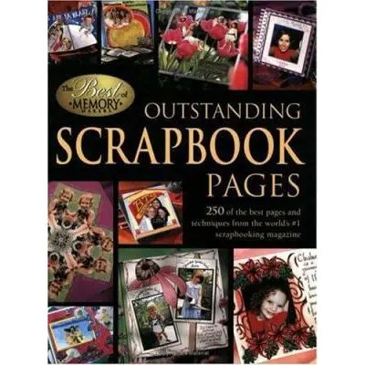 USED Book - Outstanding Scrapbook Pages: 250 Of the Best Pages and Techniques from the World's #1 Scrapbooking Magazine by Memory Makers (Paperback) - english