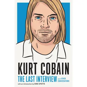 USED-Kurt Cobain: The Last Interview: And Other Conversations (Paperback)