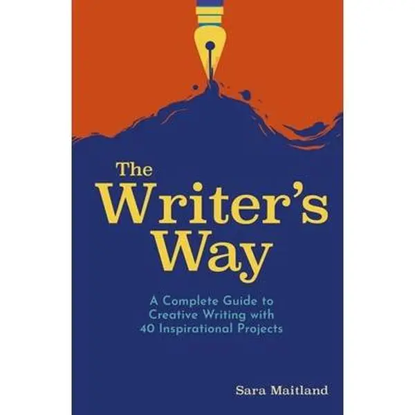 USED-The Writer's Way: A Complete Guide to Creative Writing with 40 Inspirational Projects by Maitland, Sara (Paperback)