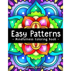 Easy Patterns: Mindfulness Coloring Book for Adults and Teens Featuring 50 Large Print Mandala, Geometric and Floral Style Patterns for Creativity and Relaxation Paperback – February 27, 2024