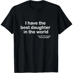 Soft &Comfortable I Have the Best Daughter in the World Father's Day Gift Dad T-Shirt Breathable Classic
