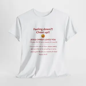 Christian Encouragement T-Shirt — "Feeling down?! Cheer up!! Jesus Christ Loves You" Faith Tee