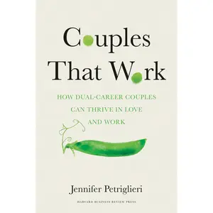 USED-Couples That Work: How Dual-Career Couples Can Thrive in Love and Work by Petriglieri, Jennifer (Hardcover)