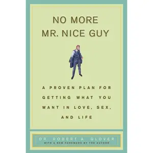 USED-No More MR Nice Guy: A Proven Plan for Getting What You Want in Love, Sex, and Life by Glover, Robert A. (Hardcover)