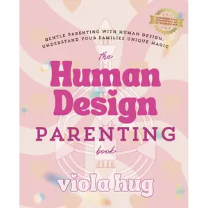 The Human Design Parenting book: Gentle Parenting with Human Design to understand your families unique magic Paperback – May 1, 2024