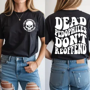 Dead Pedophiles Don’t Reoffend Gildan Graphic T-Shirt/Sweatshirt/Hoodie – Unisex Gift for Men & Women, Protective Parent Shirt We Love Our Kids T-shirt 9L7