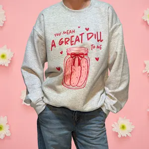 Pickle Valentines Day Sweatshirt Gildan, You Mean A Great Dill Funny Valentine Gift For Her