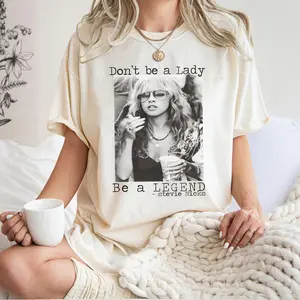 Stevie Nicks T-Shirt: Don't Be A Lady Legend, Unisex Cotton Tee