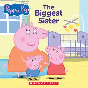 Peppa Pig: The Biggest Sister -- Cala Spinner, Paperback