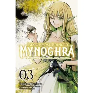 Apocalypse Bringer Mynoghra, Vol. 3 (Manga): World Conquest Begins with the Civilization of Ruin -- Fehu Kazuno, Paperback