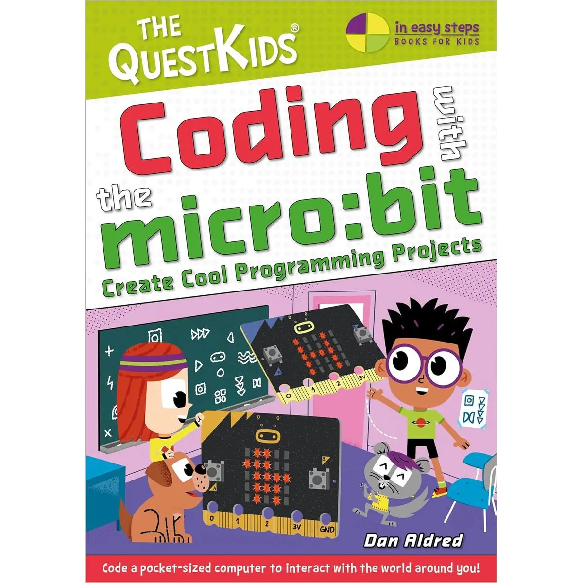 Coding with the micro:bit - Create Cool Programming Projects: The QuestKids children's series (In Easy Steps - The QuestKids) 1st Edition