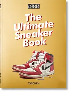 Sneaker Freaker. the Ultimate Sneaker Book. 45th Ed. -- Simon Wood, Hardcover