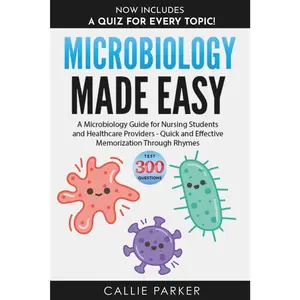 Microbiology Made Easy: A Microbiology Guide for Nursing Students and Healthcare Providers - Quick and Effective Memorization Through Rhyme (Meds Made Easy)