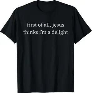 Vintage Retro First of All Jesus Thinks I'm A Delight Funny T-Shirt