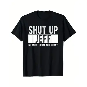Men's "Shut Up Jeff No More From You Today" Funny Graphic T-Shirt - 100% Cotton Relaxed Fit Round Neck Casual Tee with Bold White Text Print, Machine Washable Humorous Gift for Men y2k  outfits  men time  tee  shirt  double print  Vintage Metalcore