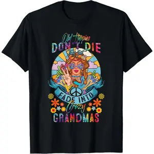 100% Cotton Old Hippies Do Not-Die They Just Fade Into Crazy Grandmas T-Shirt