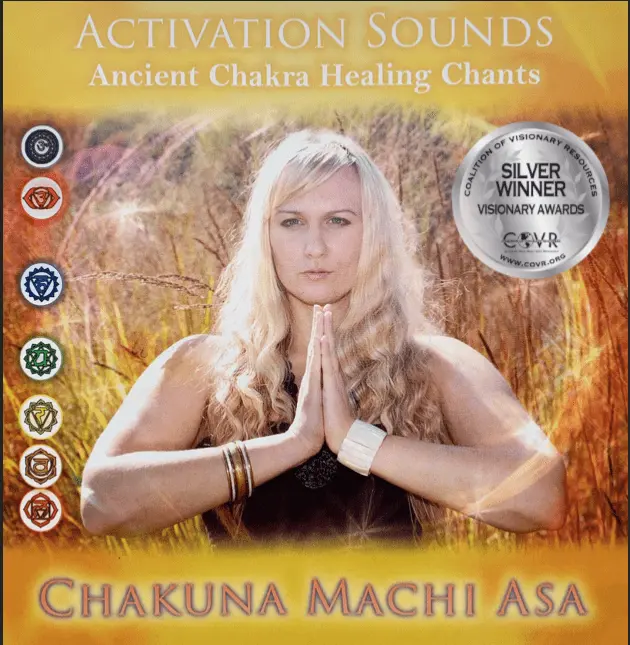 Activation Sounds - Ancient Chakra Healing Chants by Chakuna Machi Asa