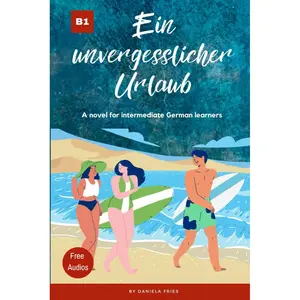 Ein unvergesslicher Urlaub: Graded Reader Intermediate German B1 (Carla - Eine Portugiesin in Deutschland) (German Edition) Paperback – August 14, 2021