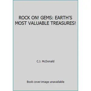 USED-ROCK ON! GEMS: EARTH'S MOST VALUABLE TREASURES! by C.J. McDonald (Paperback)