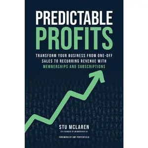 USED-Predictable Profits: Transform Your Business from One-Off Sales to Recurring Revenue with Membershipsand Subscriptions by McLaren, Stu (Hardcover)