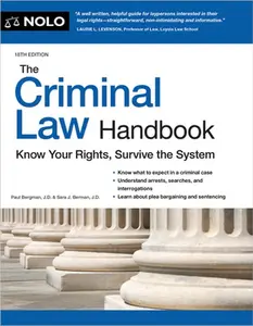 The Criminal Law Handbook: Know Your Rights, Survive the System -- Paul Bergman, Paperback