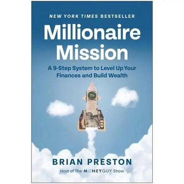 Millionaire Mission: A 9-Step System to Level Up Your Finances and Build Wealth -- Brian Preston, Hardcover