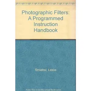 USED-Photographic filters: A programmed instruction handbook by Leslie D Stroebel (Paperback)