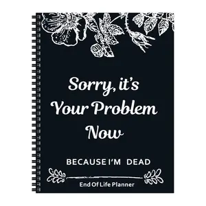 Sorry, It's Your Problem Now, Because I'm Dead, End of Life Planner Organizer Notebook, Document Organizer, Death Binder Organizer Kit, End of Life Planning Workbook Paperback for Possessions Affairs, Activity Arrangements, Office Stationery & Supplies
