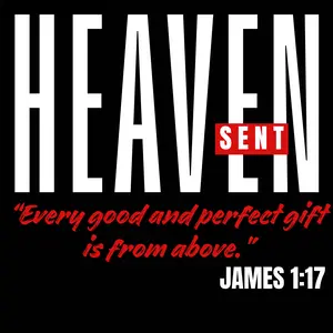 HEAVEN SENT JAMES 1:17 DTF Transfer for T-Shirts and Hoodies - DIY Customizable Spiritual Message Design