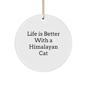 Himalayan Cat Lover Christmas Unique Gift, Funny Quote Circle Ornament for Friends, Family, Home Decor, Gifts from Men, Women, Gifts for Women, Men, Friends, Coworkers, Family
