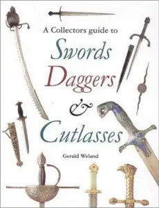 USED-A Collectors Guide to Swords, Daggers, and Cutlasses by Gerald Weland (Hardcover)