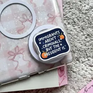 mmigrants Aren't Criminals But The President Bookish Grip, Anti ICE Griptok pop socket sticky Wireless Foldable Mag-Safe Holder Mount