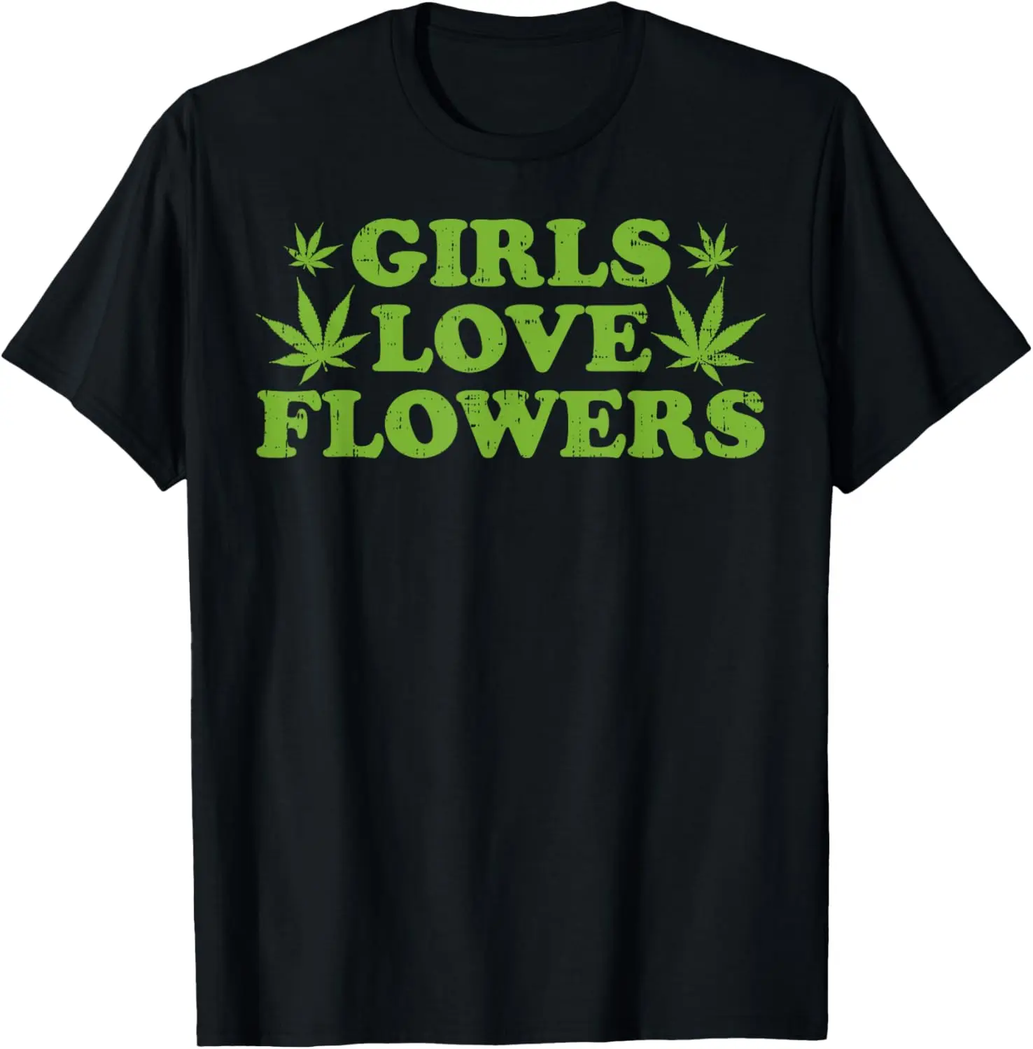 Girls Love Flowers Weed Cannabis Funny Marijuana 420 Gift T-Shirt
