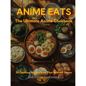 Anime Eats: The Ultimate Anime Cookbook Hardcover – October 25, 2024