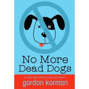 No More Dead Dogs -- Gordon Korman, Paperback