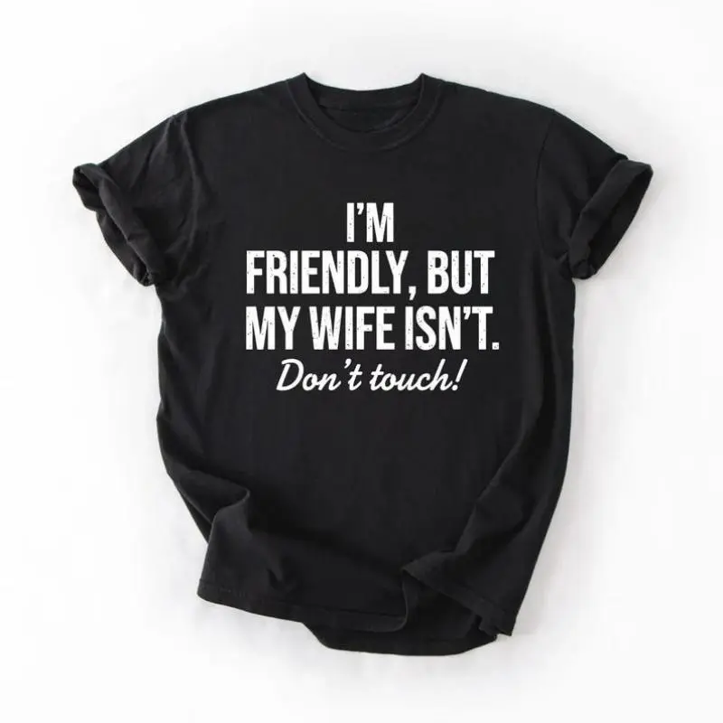 I’m Friendly But My Wife Isn’t Funny Husband Shirt, Sarcastic Marriage Tee