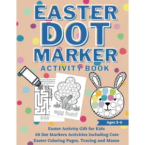 Easter Dot Marker Activity Book: Easter Activity Gift for Kids 68 Dot Markers Activities Including Cute Easter Coloring Pages, Tracing and Mazes Paperback – March 2, 2025
