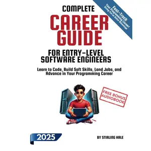 Complete Career Guide for Entry-Level Software Engineers: Learn to Code, Build Soft Skills, Land Jobs, and Advance in Your Programming Career (Absolute Beginner's Guides) Hardcover – October 5, 2024