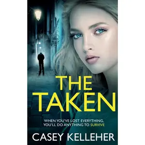 USED-The Taken: A twisted, gripping crime thriller by Kelleher, Casey (Paperback)