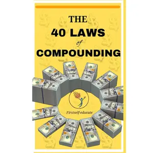 The 40 Laws of Compounding: Wealth-Building Secrets Used to Multiply Money Over Time. Master the Principles That Turn Small Investments into Fortunes. Paperback – August 15, 2025