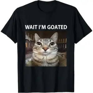 Wait Im The Goated Silly Cat Meme T-Shirt You Need Right Now