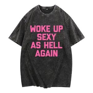 Woke Up Sexy As Hell Again Vintage washed cotton T-shirt Funny Saying Sarcastic T-Shirt,Made in USA Women's Shirts,Hoodie and Sweatshirt for autumn and winter,230g water-washed round-neck casual summer T-shirt