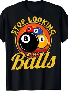 Funny Billiards T-Shirt - Stop Looking at My Balls - Funny Pool Party Gift for Men, Billiard Players, Dad - Regular Fit Crew Neck Casual Shirt, Humorous Apparel